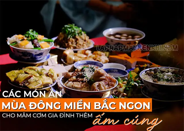 30+ Món Ăn Mùa Đông Miền Bắc Thơm Ngon, Dễ Làm, Ấm Bụng Cả Nhà