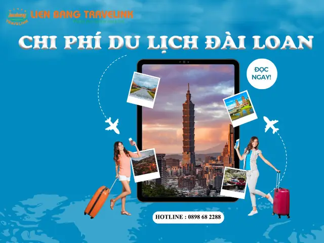 Chi Phí Du Lịch Đài Loan Bao Nhiêu? Hướng Dẫn Chi Tiết Chi Phí Cho Du Lịch Tự Túc Và Tour Trọn Gói