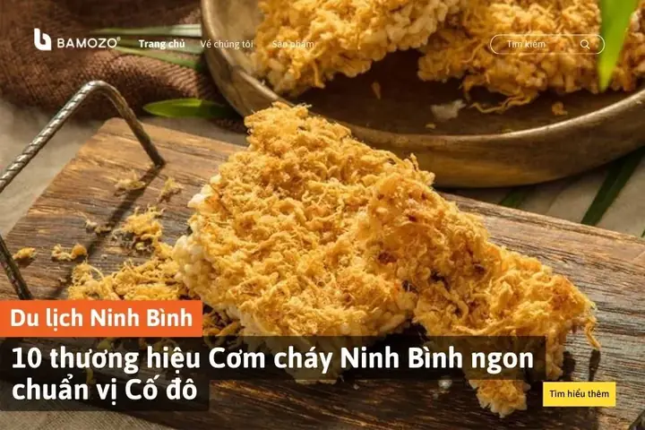 Cơm Cháy Ninh Bình Ngon Nhất: Top Thương Hiệu, Địa Chỉ Mua Và Cách Chọn Đúng