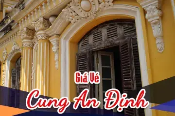 Giá Vé Cung An Định Huế 2026: Mức Phí, Ưu Đãi Và Cách Mua Vé