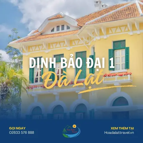 Giá Vé Dinh Bảo Đại 1 Đà Lạt 2026: Giá, Loại Vé Và Giờ Mở Cửa Chi Tiết