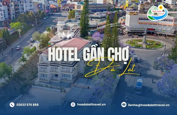 Khách Sạn Gần Chợ Đà Lạt: Danh Sách Tốt Nhất, Giá Phòng Và Tiện Nghi Cho Du Khách