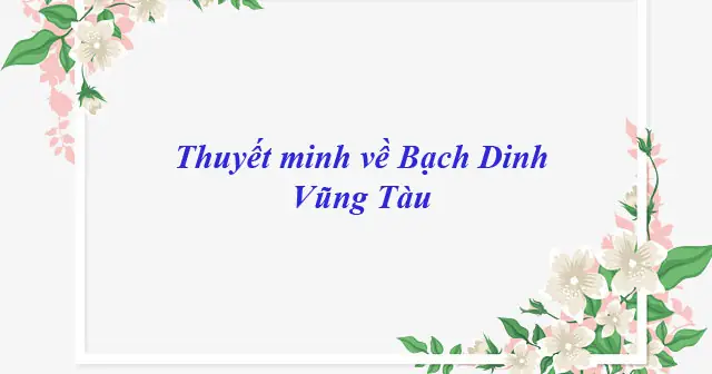 Tham Khảo Bài Văn Tả Khu Di Tích Bạch Dinh Vũng Tàu Lớp 5 Hay Nhất