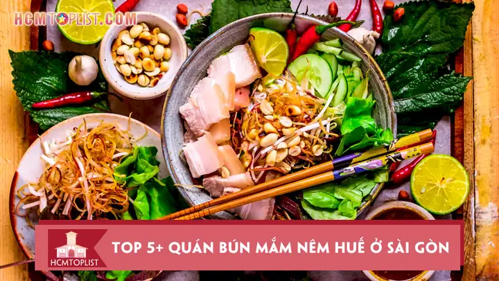Top 10 Quán Bún Mắm Nêm Ngon Nhất Ở Sài Gòn – Địa Chỉ, Giá Và Món Ăn Kèm