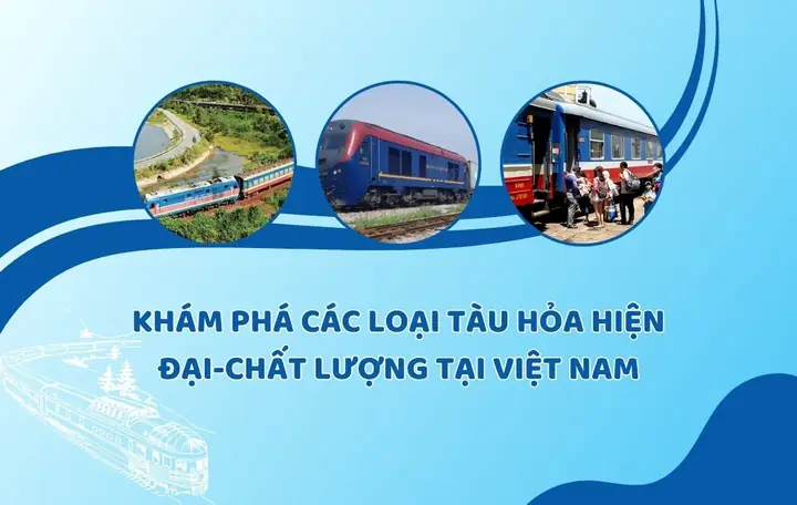 Khám Phá Các Loại Tàu Hỏa Ở Việt Nam: Phân Loại Và Đặc Điểm Nổi Bật Cho Người Yêu Du Lịch Khám Phá Các Loại Tàu Hỏa Ở Việt Nam: Phân Loại Và Đặc Điểm Nổi Bật Cho Người Yêu Du Lịch