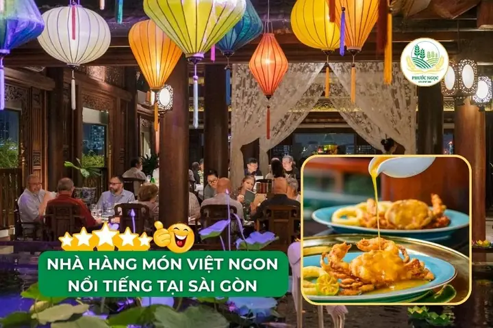 Tổng Hợp Các Nhà Hàng Món Việt Ngon Nhất Ở Sài Gòn Dành Cho Thực Khách