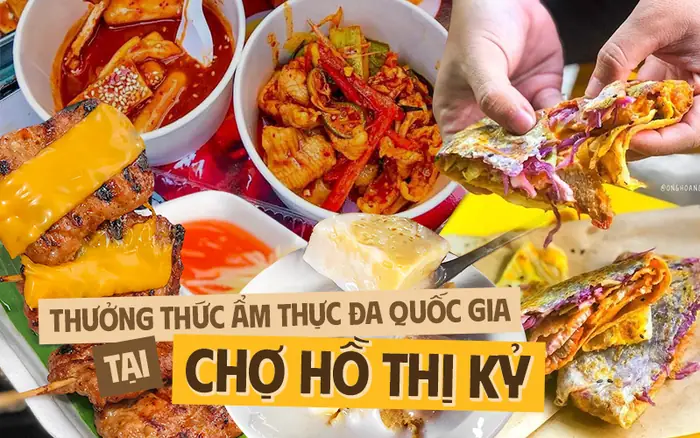 Khám Phá 17 Món Ăn Ngon Nhất Ở Chợ Hồ Thị Kỷ – Hướng Dẫn Chi Tiết Cho Tín Đồ Ẩm Thực Sài Gòn
