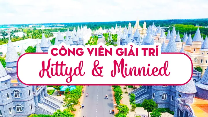 Review Chi Tiết Công Viên Giải Trí Kittyd & Minnied Tại Đh Võ Trường Toản: Không Gian Châu Âu Thu Nhỏ