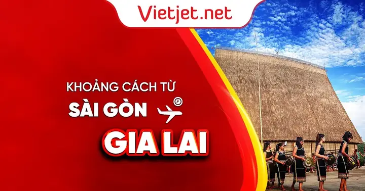 Gia Lai Cách Sài Gòn Bao Nhiêu Km Theo Đường Bộ Và Hàng Không?