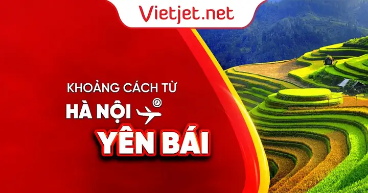 Khoảng Cách Hà Nội – Yên Bái Là 155 Km: Thời Gian, Lộ Trình Và Chi Phí Di Chuyển