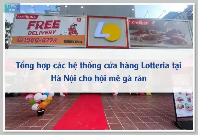 Tổng Hợp Hệ Thống Cửa Hàng Lotteria Tại Hà Nội: Địa Chỉ Và Hotline