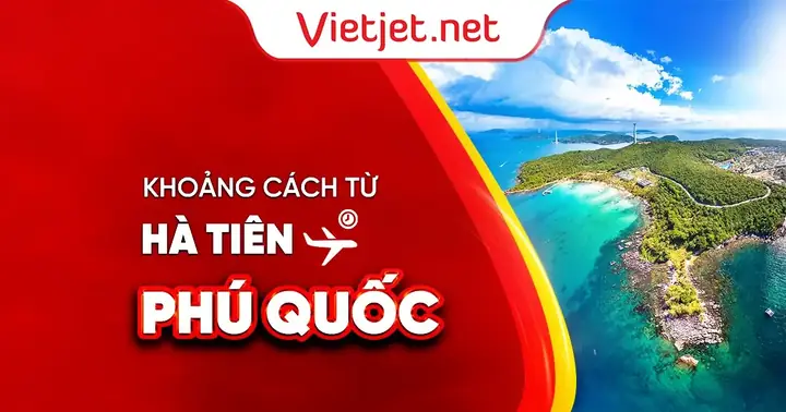 Xác Định Khoảng Cách Từ Hà Tiên Đến Phú Quốc Và Cách Di Chuyển Bằng Tàu Cho Du Khách Xác Định Khoảng Cách Từ Hà Tiên Đến Phú Quốc Và Cách Di Chuyển Bằng Tàu Cho Du Khách
