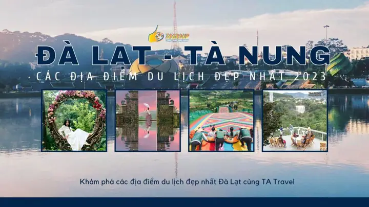 Khám Phá Khu Du Lịch Tà Nung Đà Lạt: Các Điểm Tham Quan Và Thông Tin Cần Biết