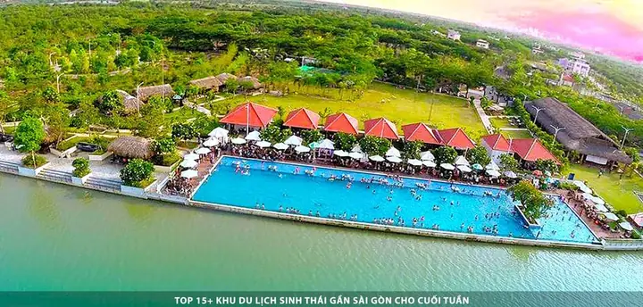 Tổng Hợp Top 12 Khu Nghỉ Dưỡng Sinh Thái Gần Sài Gòn Cho Kỳ Nghỉ Cuối Tuần Cùng Gia Đình Tổng Hợp Top 12 Khu Nghỉ Dưỡng Sinh Thái Gần Sài Gòn Cho Kỳ Nghỉ Cuối Tuần Cùng Gia Đình