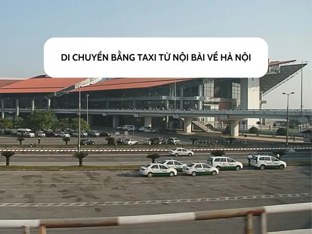 Hướng Dẫn Kinh Nghiệm Đi Taxi Từ Nội Bài Về Hà Nội: Cẩm Nang A-z Cho Du Khách