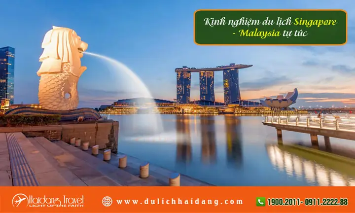 Kinh Nghiệm Du Lịch Singapore‑malaysia: Hướng Dẫn Chi Tiết Từ Chuẩn Bị Đến Lịch Trình 5 Ngày 4 Đêm