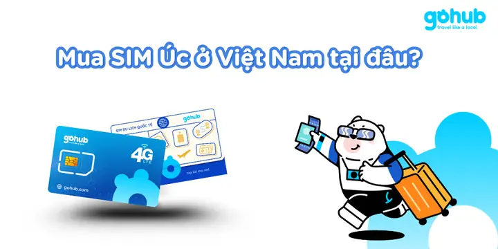 Hướng Dẫn Mua Sim Úc Tại Việt Nam Cho Người Sắp Sang Úc Du Lịch Hoặc Công Tác