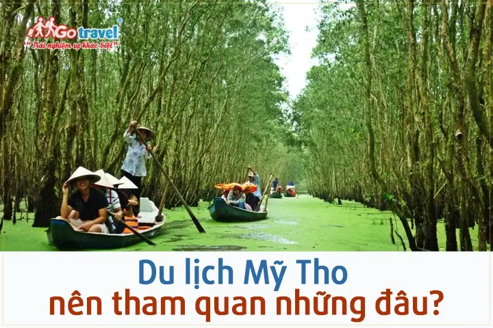 Khám Phá Mỹ Tho Tiền Giang Có Gì Chơi: Top Địa Điểm Vui Chơi Cho Du Khách Tự Túc