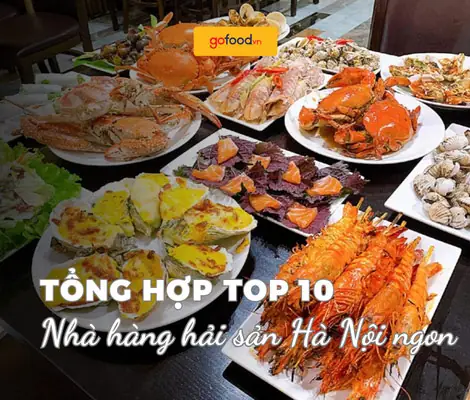 Tổng Hợp Các Nhà Hàng Hải Sản Ngon Rẻ Ở Hà Nội Cho Thực Khách Tổng Hợp Các Nhà Hàng Hải Sản Ngon Rẻ Ở Hà Nội Cho Thực Khách