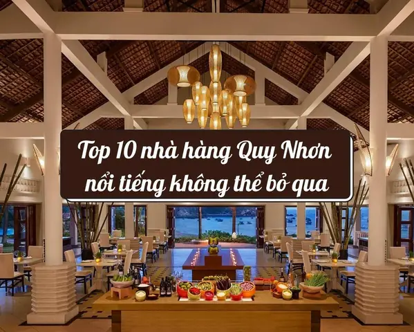 Tổng Hợp Nhà Hàng Ngon Ở Quy Nhơn Cho Du Khách Muốn Tìm Quán Ăn Chất Lượng Tổng Hợp Nhà Hàng Ngon Ở Quy Nhơn Cho Du Khách Muốn Tìm Quán Ăn Chất Lượng