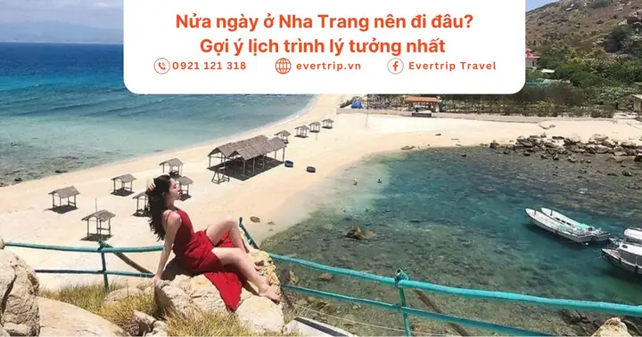 Nửa Ngày Ở Nha Trang Nên Đi Đâu? Gợi Ý Địa Điểm Và Lịch Trình Lý Tưởng