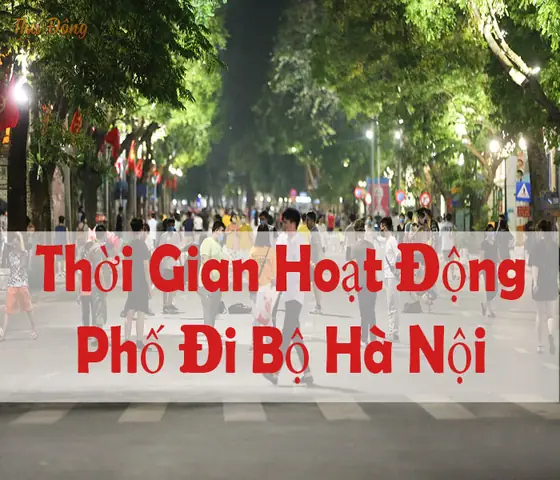 Cập Nhật Giờ Bắt Đầu Hoạt Động Phố Đi Bộ Hà Nội (hồ Gươm) Cho Du Khách Và Lịch Trình Cuối Tuần Cập Nhật Giờ Bắt Đầu Hoạt Động Phố Đi Bộ Hà Nội (hồ Gươm) Cho Du Khách Và Lịch Trình Cuối Tuần