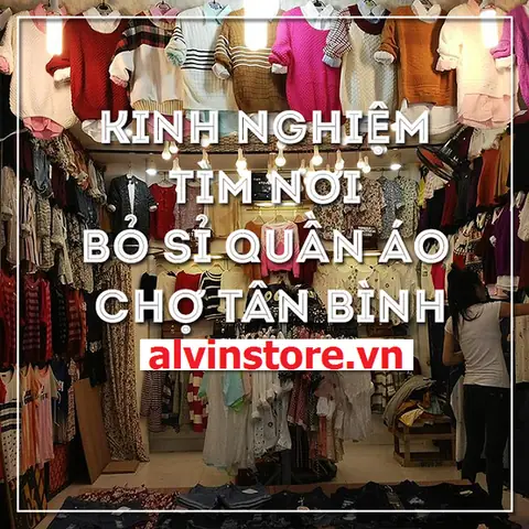 Lấy Quần Áo Giá Sỉ Tại Chợ Tân Bình: 4 Kinh Nghiệm Đạt Giá Rẻ & An Toàn