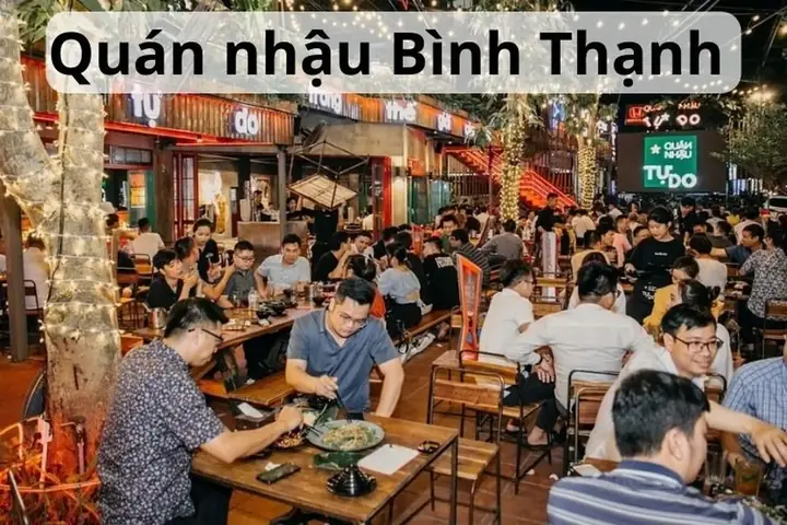 Tổng Hợp Quán Nhậu Bình Dân Bình Thạnh: Top Địa Điểm Giá Rẻ, Đông Vui Cho Dân Nhậu