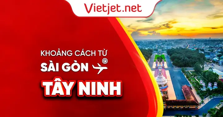 Sài Gòn Đi Tây Ninh Mất Bao Lâu Theo Từng Phương Tiện?