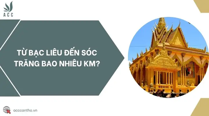 Từ Sóc Trăng Đi Bạc Liêu Bao Nhiêu Km? Cập Nhật Khoảng Cách Và Phương Tiện Di Chuyển