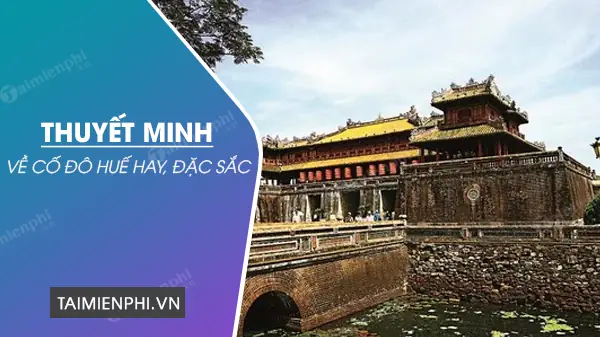Tuyển Chọn Bài Thuyết Minh Về Di Tích Lịch Sử Cố Đô Huế (văn Mẫu Hay Cho Học Sinh)