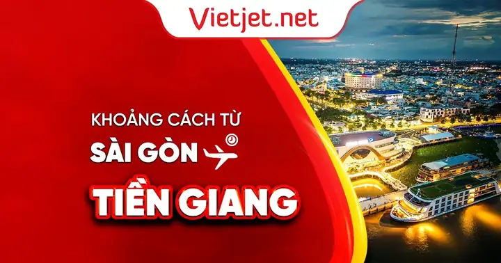 Tiền Giang Cách Tp.hcm Bao Xa Và Các Tuyến Đường Di Chuyển Chi Tiết